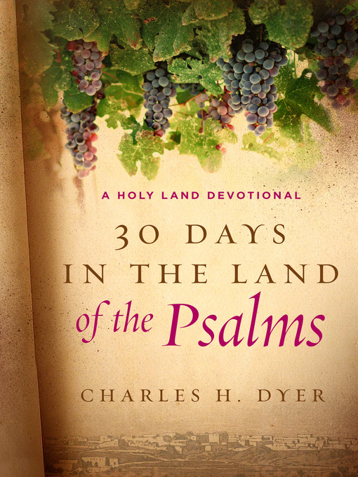 Title details for 30 Days in the Land of the Psalms by Charles H Dyer - Wait list